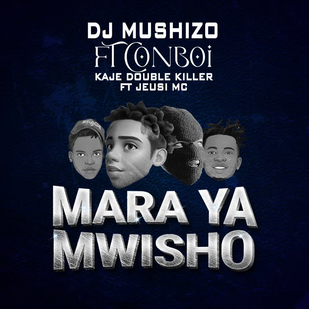 Audio | Dj Mushizo Ft. Conboi X Kaje double killer Ft. Jeusi Mc – Mara ya Mwisho