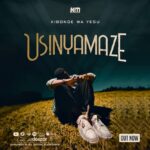 Audio | Kibonge wa Yesu – Usinyamaze