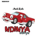 Audio | Mack Zube – Ndinya ndinya
