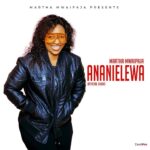 Audio | Martha Mwaipaja – Ananielewa