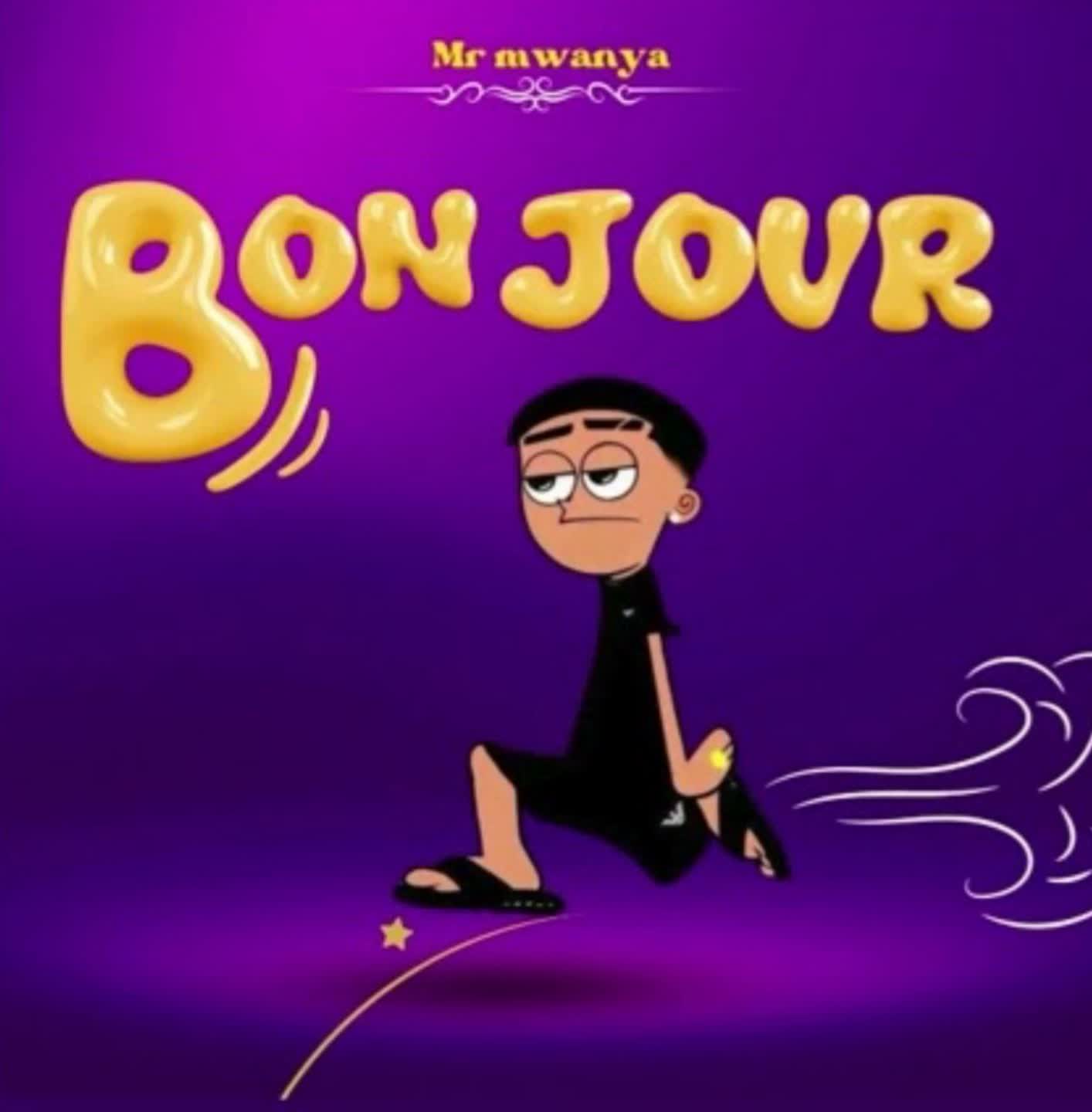 Audio | Mr Mwanya – Bonjour