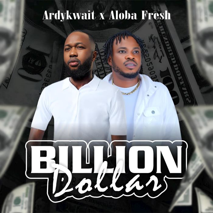Audio | Ardykwait Ft. Aloba Fresh – Billion Dollar