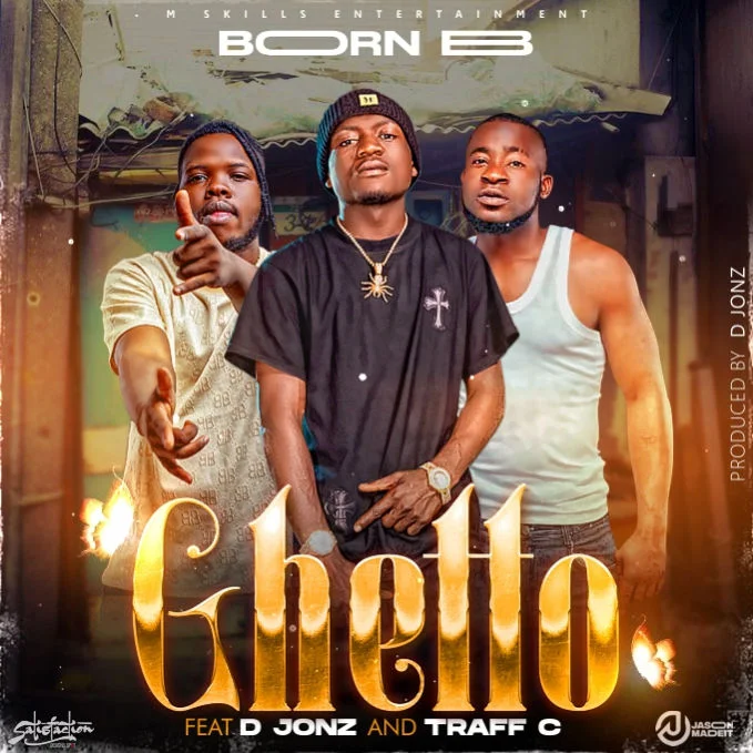 Audio | Born B Ft. D Jonz & Traff C – Ghetto