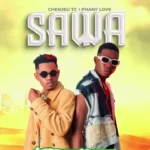 Audio | Chenjeu Tz ft Phany Love – Sawa