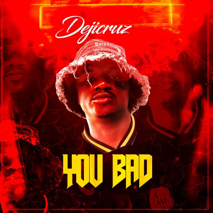 Audio | Dejicruz – You Bad