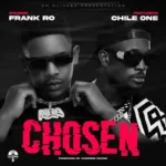 Audio | Frank Ro Ft. Chile One Mr Zambia – Chosen