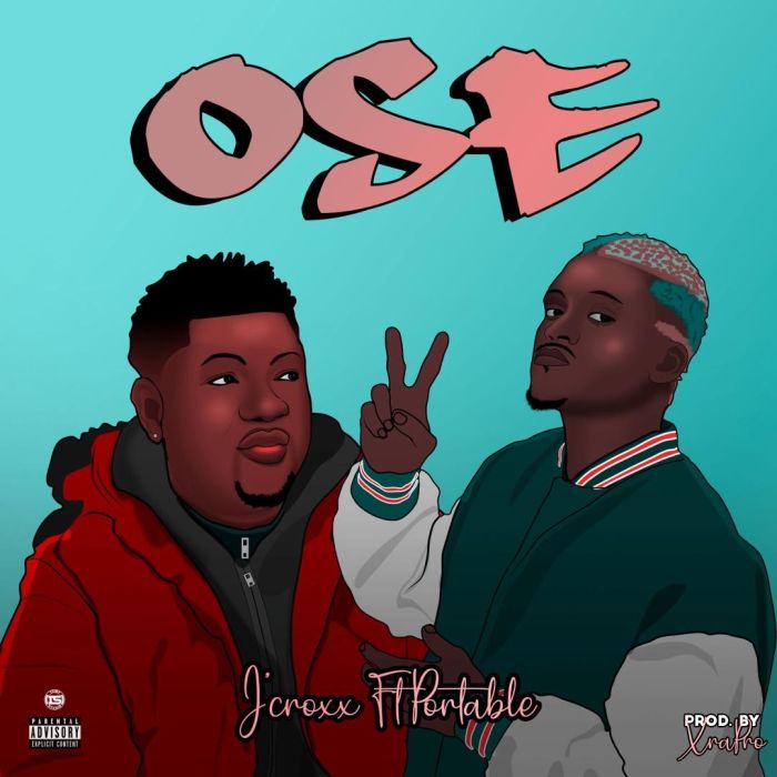 Audio | J’croxx Ft. Portable – Ose
