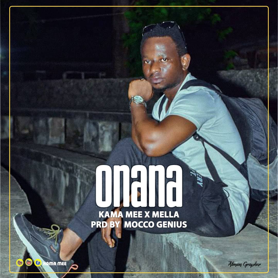 Audio | Kama Mee X Mella – Onana