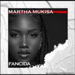 Audio | Martha Mukisa – Fancida