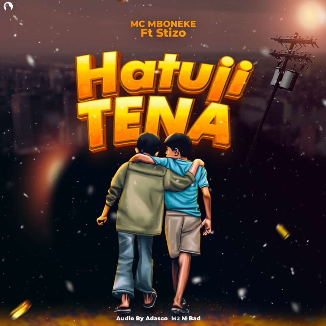 Audio | Mc Mboneke Ft. Stizo – Hatuji Tena