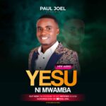 Audio | Paul Joel – Yesu ni Mwamba