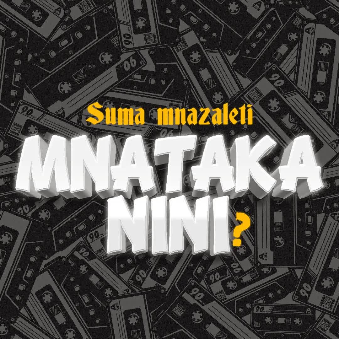 Audio | Suma Mnazaleti – Mnataka Nini