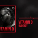 Audio | Rudeboy – Vitamin D