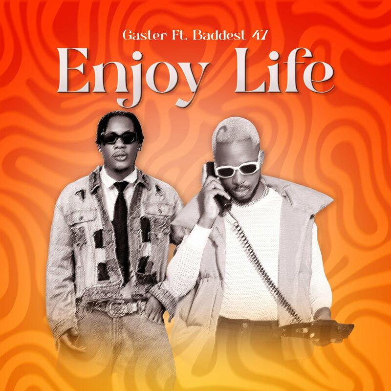 Audio | Gaster Ft. Baddest 47 – Enjoy Life