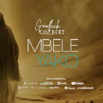 Audio | Goodluck Gozbert – Mbele yako