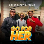 Audio | Life Is Short Rhythms – Go For Her