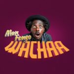 Audio | Man Fongo – Wachaa