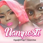 Audio | Oga@DTop ft GoonJoe – Namposti