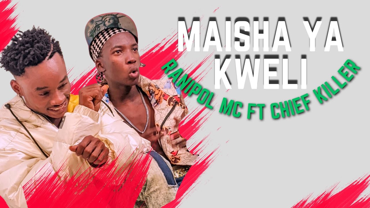 Video | Ranipol Mc Ft Chief Killer – Maisha ya Kweli