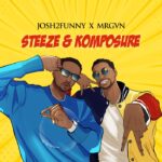 Audio | Josh2funny Ft. MRGVN – Steeze & Komposure