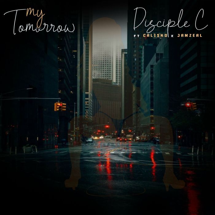 Audio | Disciple C Ft. Calisko x Jamzeal – My Tomorrow