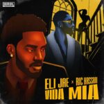 Audio | Eli Jae Ft. Ric Hassani – Vida Mia