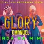 Video | Glory Emanuel Sunday – Nenda na Mimi