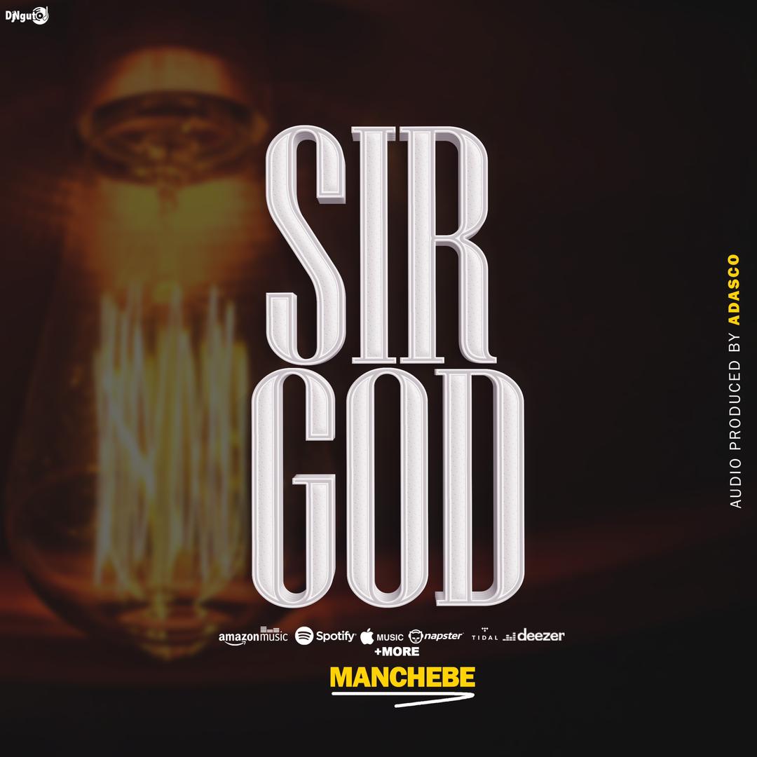 Audio | Man Chebe – Sir God