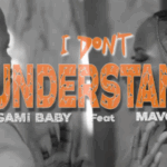 Video | Sami Baby Ft Mavoice – I Don’t Understand