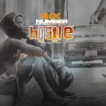 Video | Six Number Ft. Nick Rodger – Hustle (Lyrics)