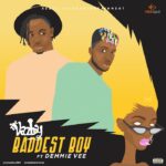 Audio | Vazboy Ft. Demmie Vee – Baddest Boy