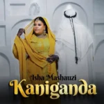 Audio | Isha Mashauzi – Kaniganda