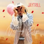 Audio | Jaytrill – Nothing Else