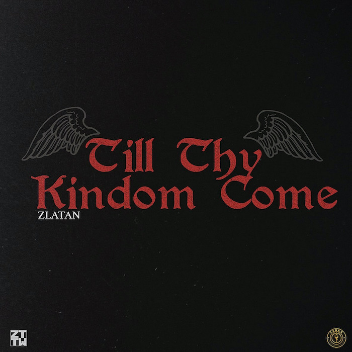 Audio | Zlatan – Till Thy Kingdom Come
