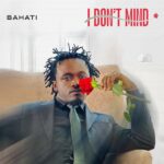 Audio | Bahati – I Don’t Mind