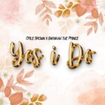 Audio | Barakah The Prince X Otile Brown – Yes I Do