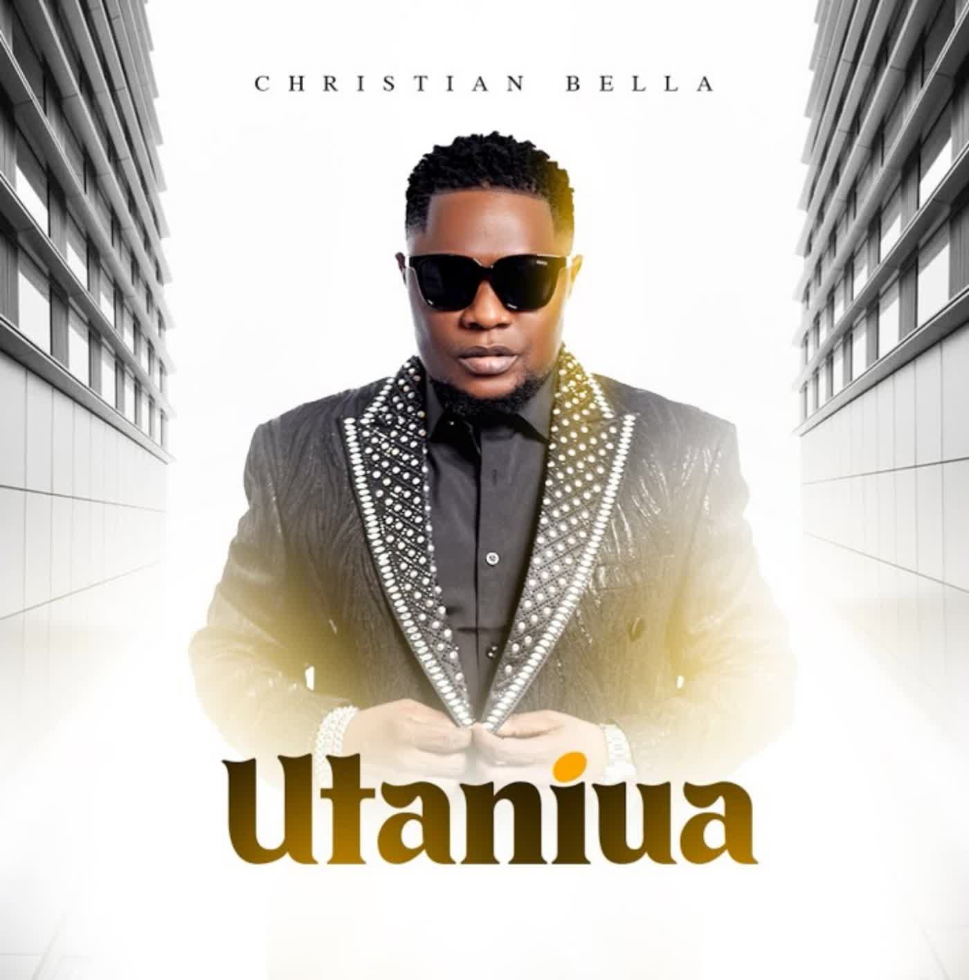 Audio | Christian Bella – Utaniua