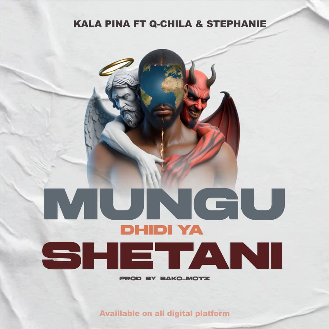 Audio | Kala Pina Ft. Q chillah & Stephanie – Mungu Dhidi ya Shetani