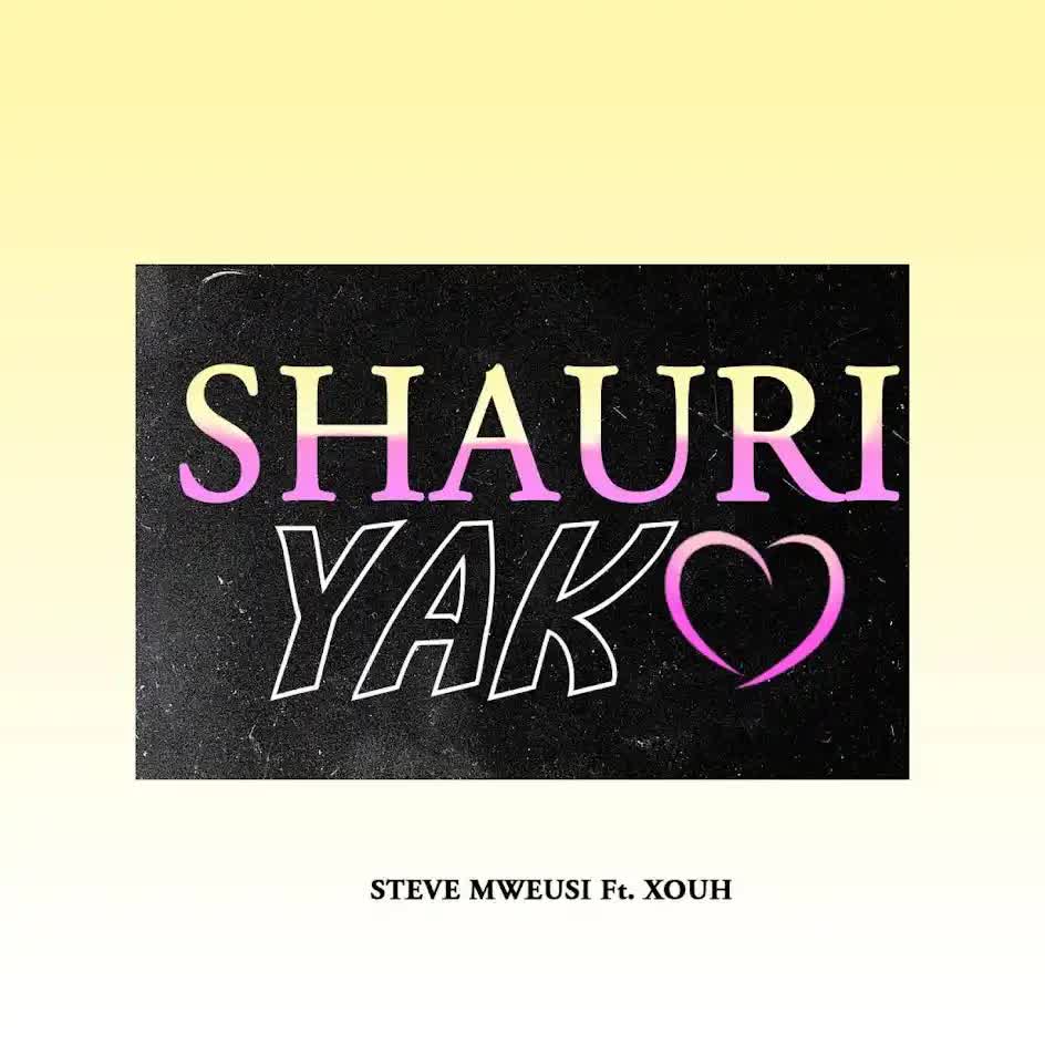 Audio | Steve Mweusi Ft. Xouh – Shauri Yako