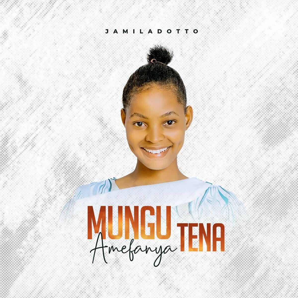 Audio | Jamila Dotto – Mungu Amefanya Tena
