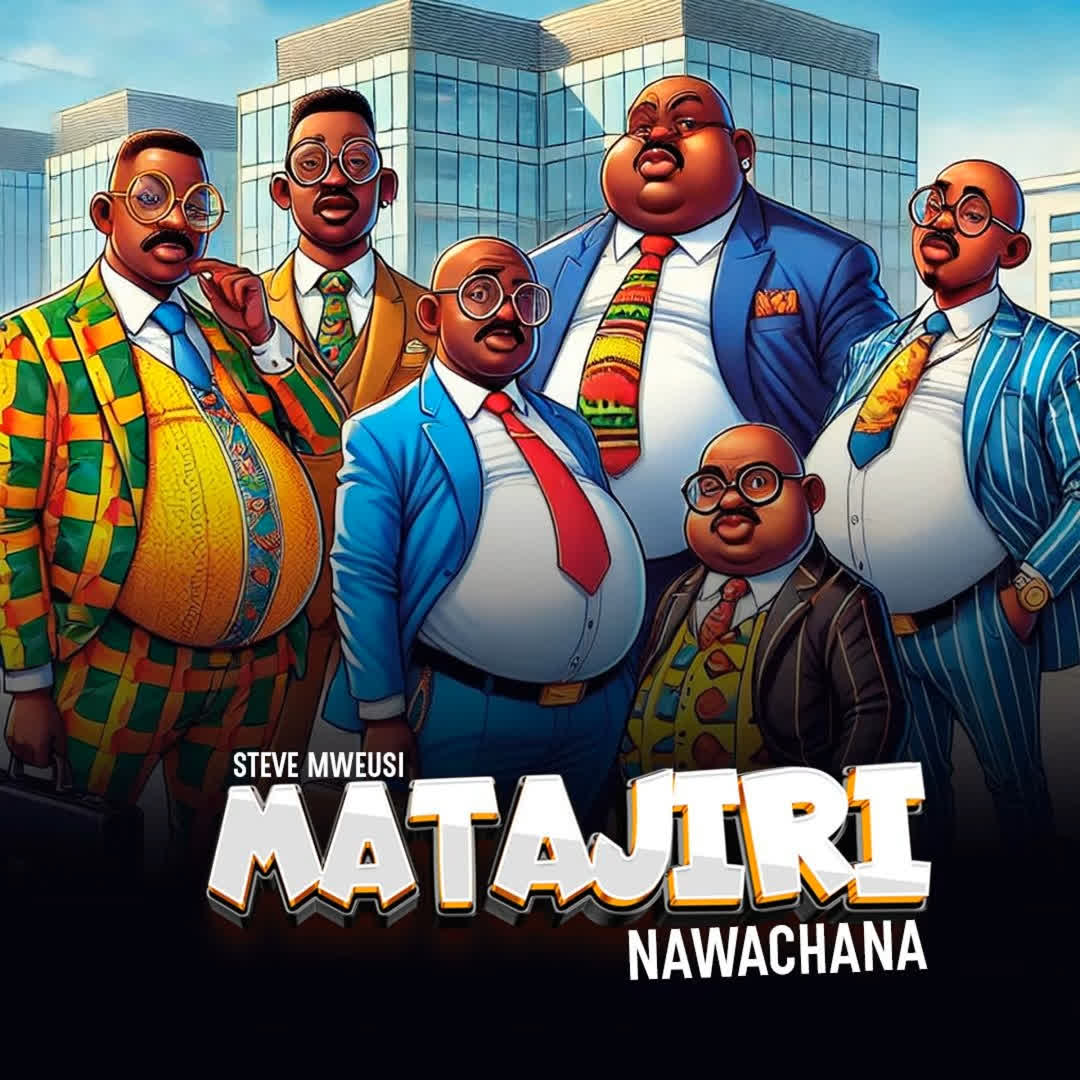 Audio | Steve Mweusi – Matajiri Nawachana