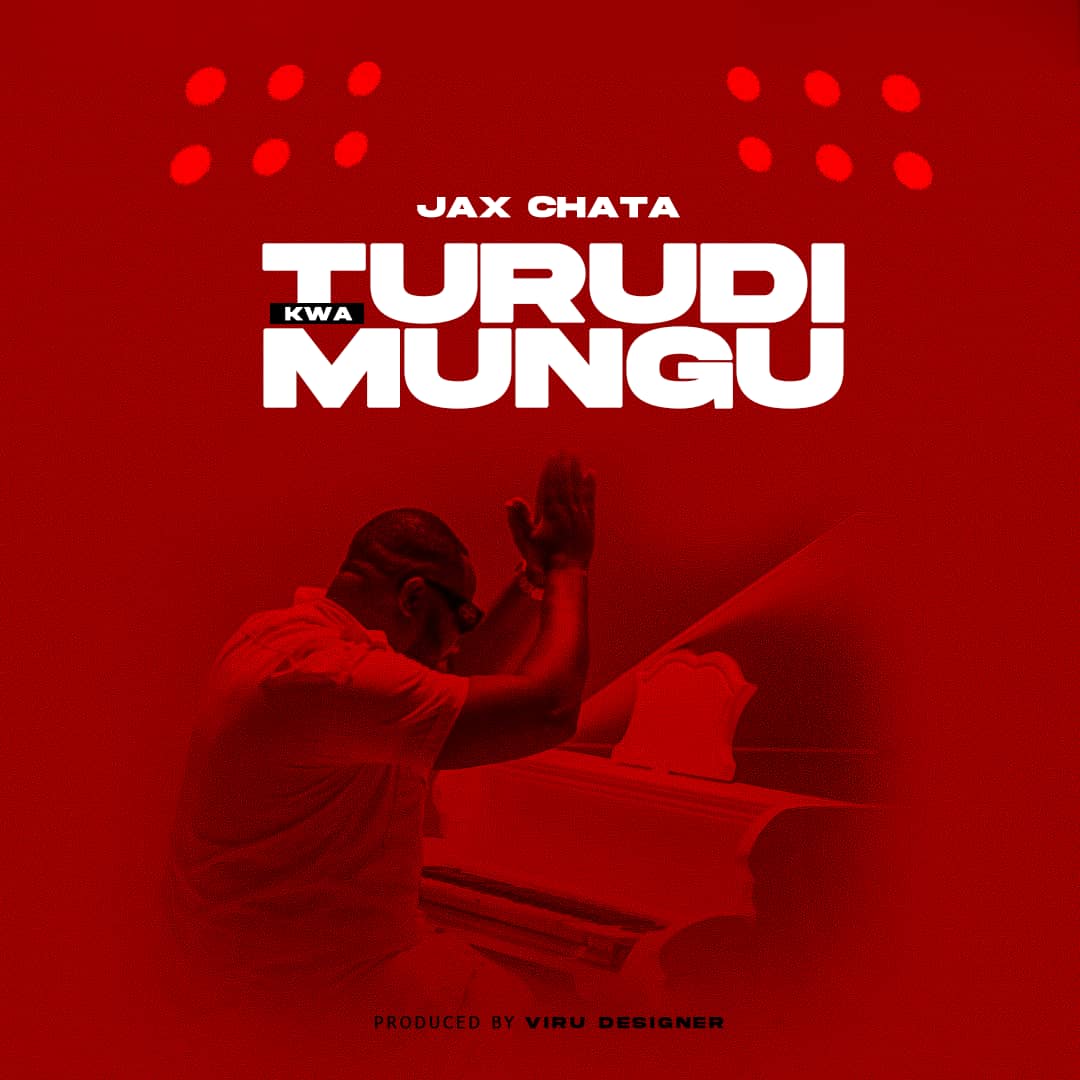 Audio | Jax Chata – Turudi kwa mungu