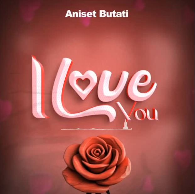 Audio | Aniset Butati – I Love You