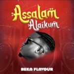 Audio | Beka Flavour – Assalam Alaikum