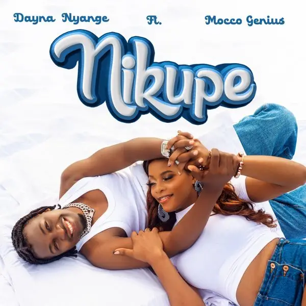 Audio | Dayna Nyange ft Mocco Genius – Nikupe