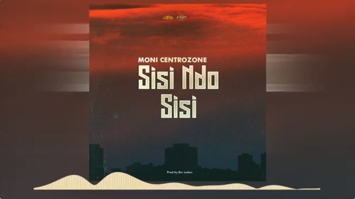 Audio | Moni Centrozone (Malume) – Sisi Ndo Sisi