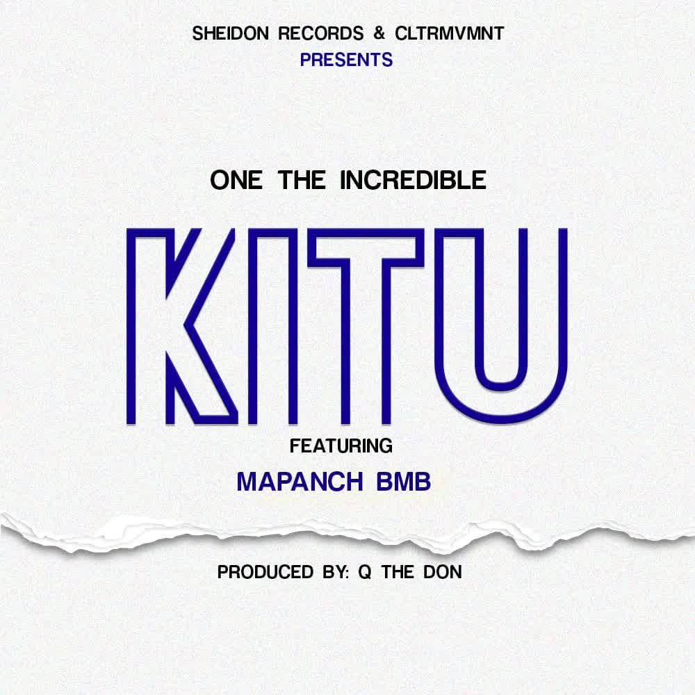 Audio | One The Incredible Ft. Mapanch BMB – Kitu