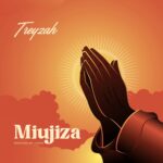 Audio | Treyzah – Miujiza