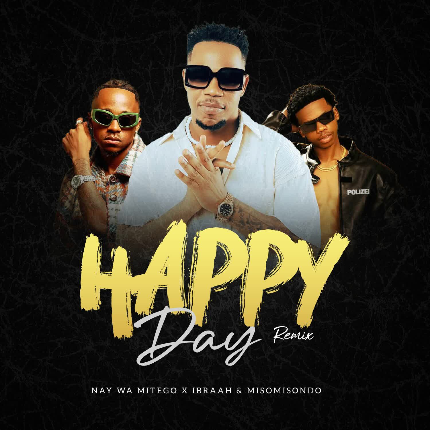 Audio | Nay Wa Mitego, Ibraah, & Misomisondo – Happy Day Remix
