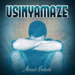 Audio | Aniset Butati – Usinyamanze